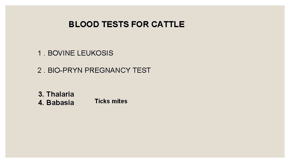 BLOOD TESTS FOR CATTLE 1. BOVINE LEUKOSIS 2. BIO-PRYN PREGNANCY TEST 3. Thalaria 4.