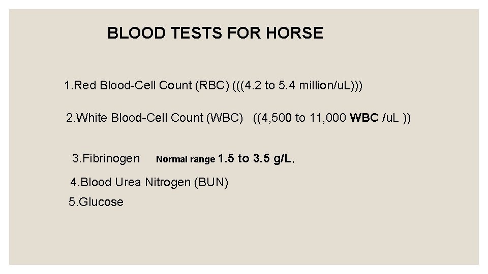 BLOOD TESTS FOR HORSE 1. Red Blood-Cell Count (RBC) (((4. 2 to 5. 4