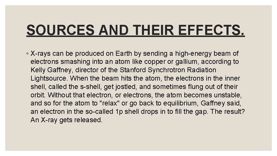 SOURCES AND THEIR EFFECTS. ◦ X-rays can be produced on Earth by sending a