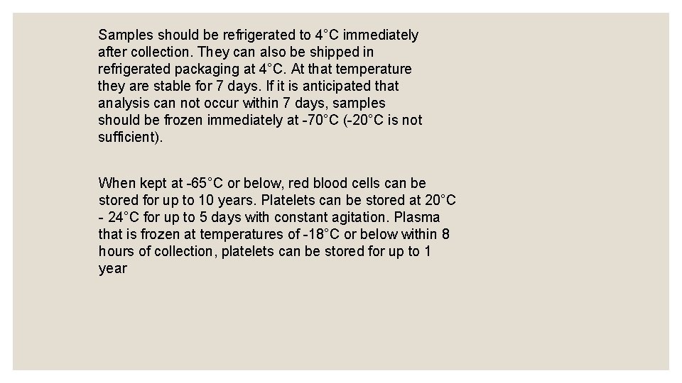 Samples should be refrigerated to 4°C immediately after collection. They can also be shipped