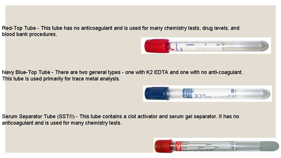 Red-Top Tube - This tube has no anticoagulant and is used for many chemistry