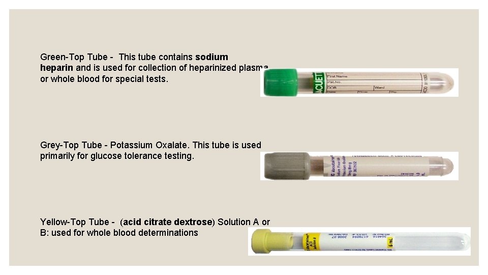Green-Top Tube - This tube contains sodium heparin and is used for collection of