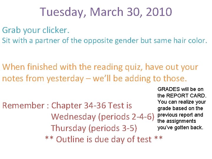 Tuesday, March 30, 2010 Grab your clicker. Sit with a partner of the opposite