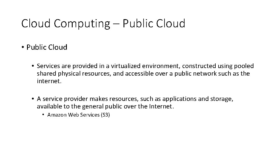 Cloud Computing – Public Cloud • Services are provided in a virtualized environment, constructed