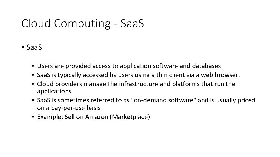 Cloud Computing - Saa. S • Users are provided access to application software and