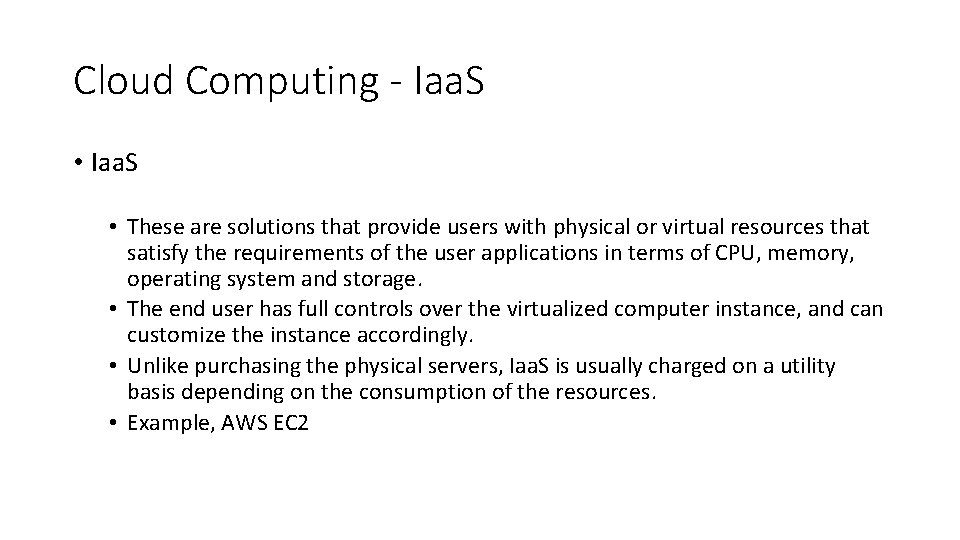 Cloud Computing - Iaa. S • These are solutions that provide users with physical