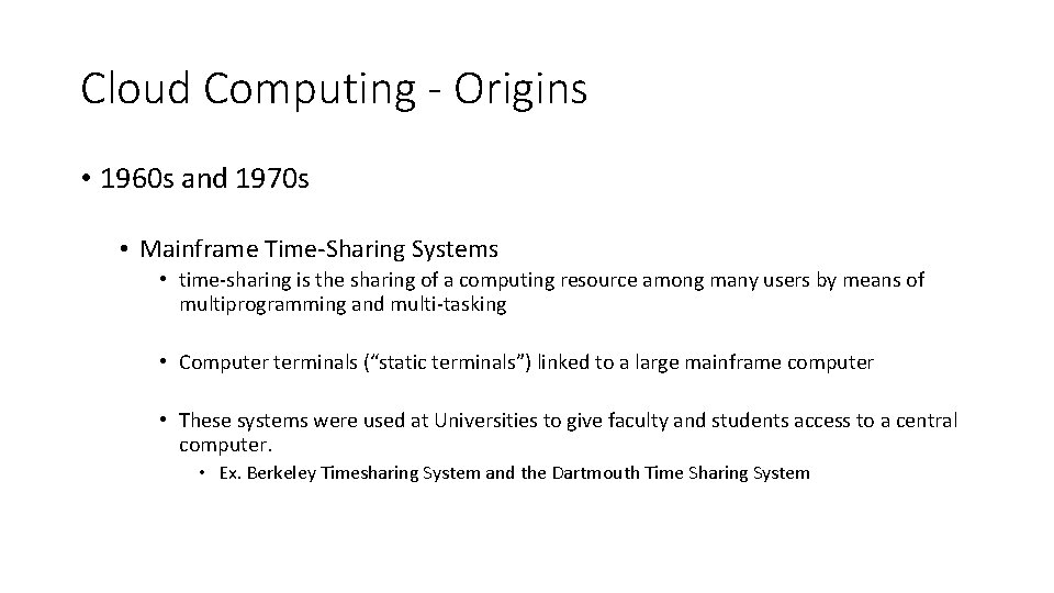 Cloud Computing - Origins • 1960 s and 1970 s • Mainframe Time-Sharing Systems