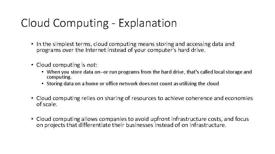 Cloud Computing - Explanation • In the simplest terms, cloud computing means storing and