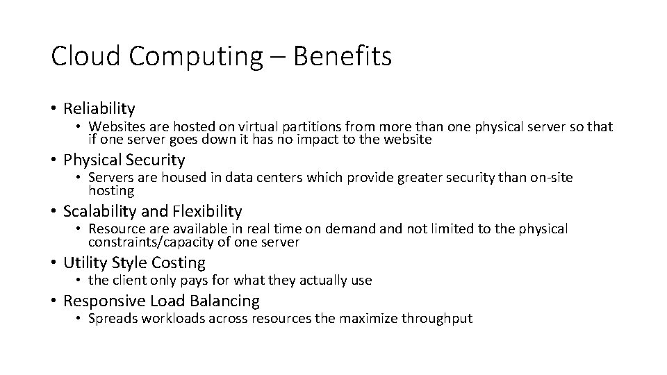 Cloud Computing – Benefits • Reliability • Websites are hosted on virtual partitions from