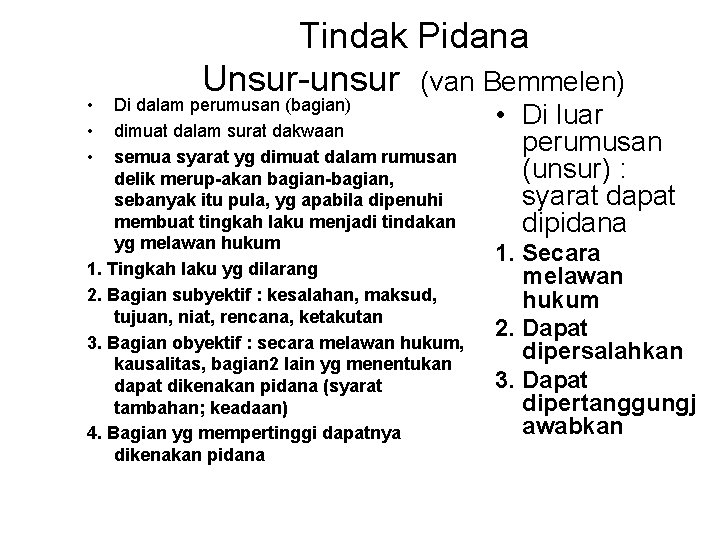  • • • Tindak Pidana Unsur-unsur (van Bemmelen) Di dalam perumusan (bagian) dimuat