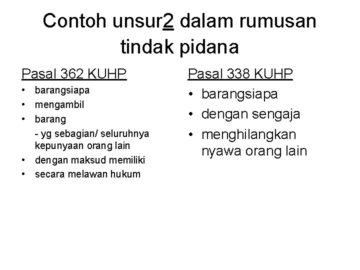 Contoh unsur 2 dalam rumusan tindak pidana Pasal 362 KUHP • barangsiapa • mengambil