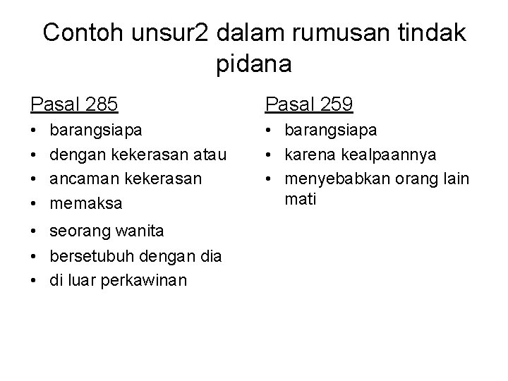 Contoh unsur 2 dalam rumusan tindak pidana Pasal 285 Pasal 259 • • •