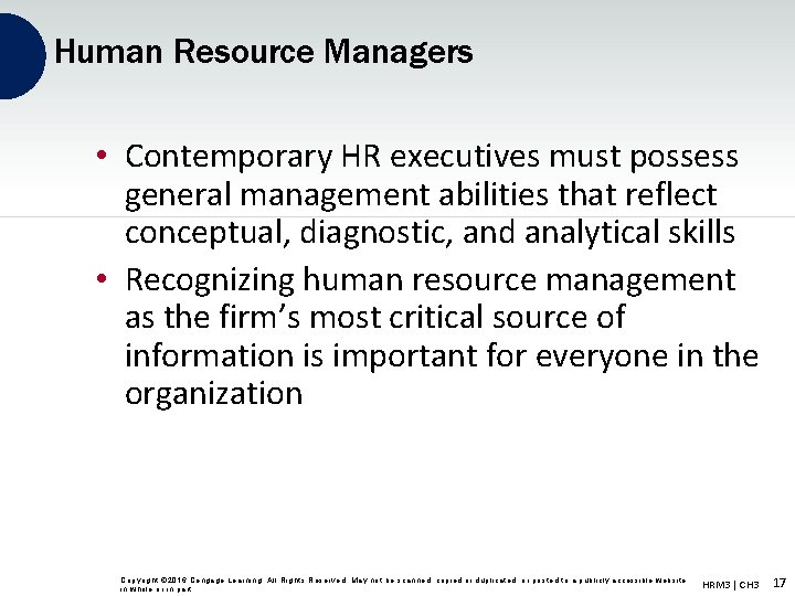 Human Resource Managers • Contemporary HR executives must possess general management abilities that reflect