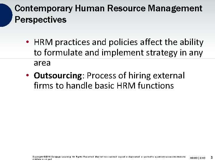 Contemporary Human Resource Management Perspectives • HRM practices and policies affect the ability to