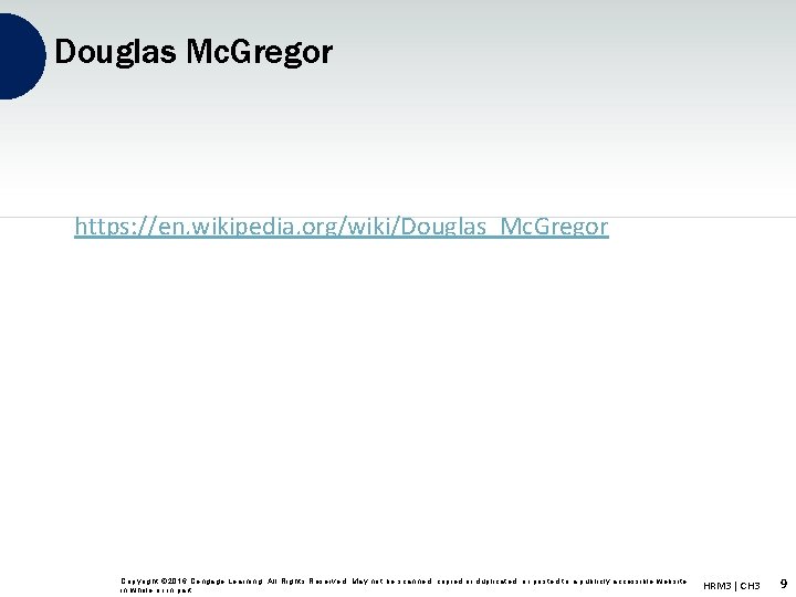 Douglas Mc. Gregor https: //en. wikipedia. org/wiki/Douglas_Mc. Gregor Copyright © 2016 Cengage Learning. All