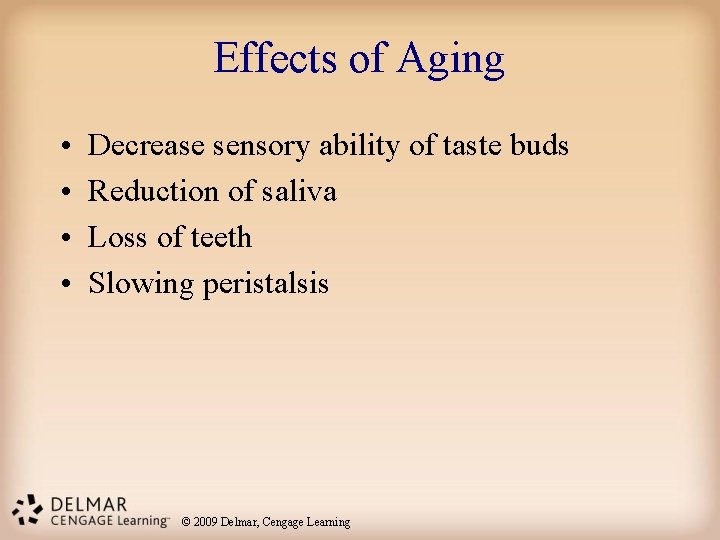 Effects of Aging • • Decrease sensory ability of taste buds Reduction of saliva