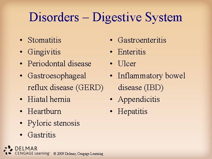 Disorders – Digestive System • • Stomatitis Gingivitis Periodontal disease Gastroesophageal reflux disease (GERD)