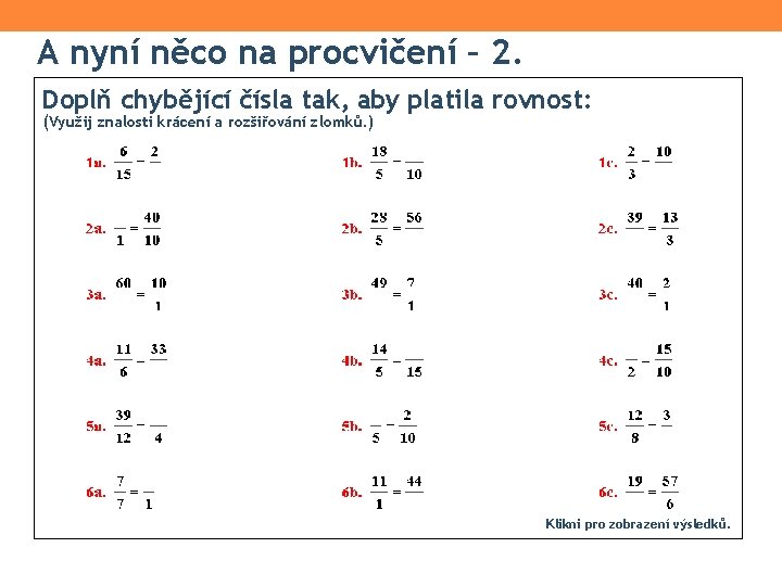 A nyní něco na procvičení – 2. Doplň chybějící čísla tak, aby platila rovnost: