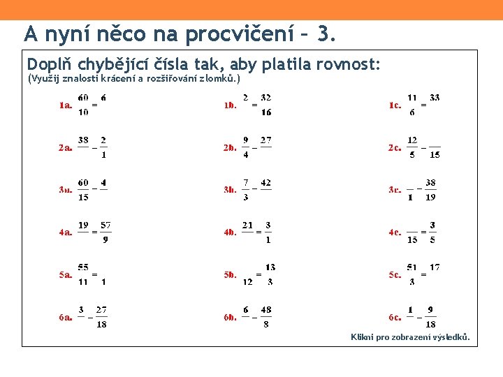 A nyní něco na procvičení – 3. Doplň chybějící čísla tak, aby platila rovnost: