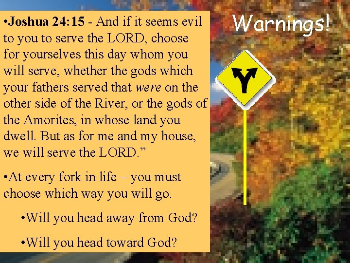  • Joshua 24: 15 - And if it seems evil to you to