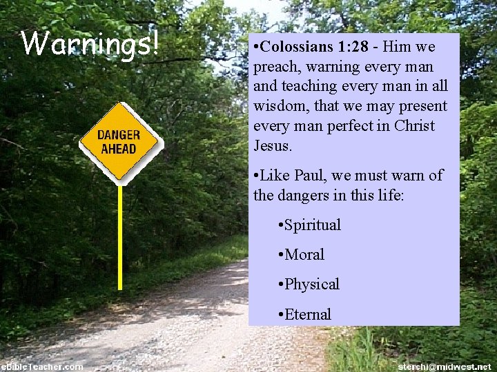 Warnings! • Colossians 1: 28 - Him we preach, warning every man and teaching