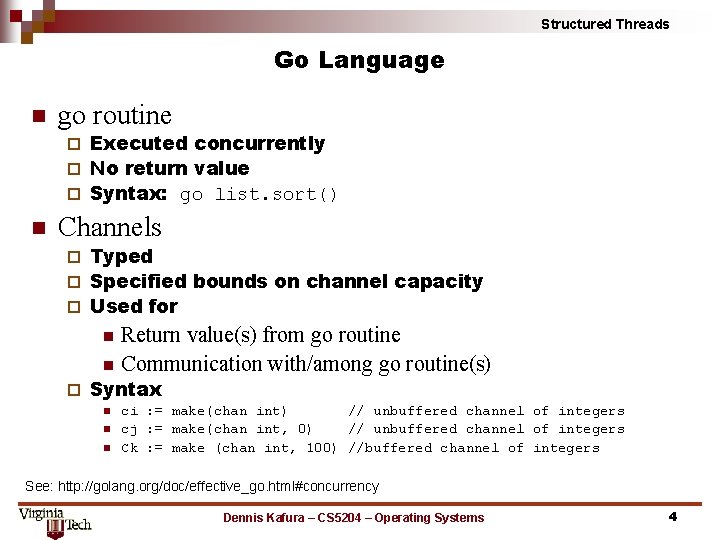 Structured Threads Go Language n go routine Executed concurrently ¨ No return value ¨