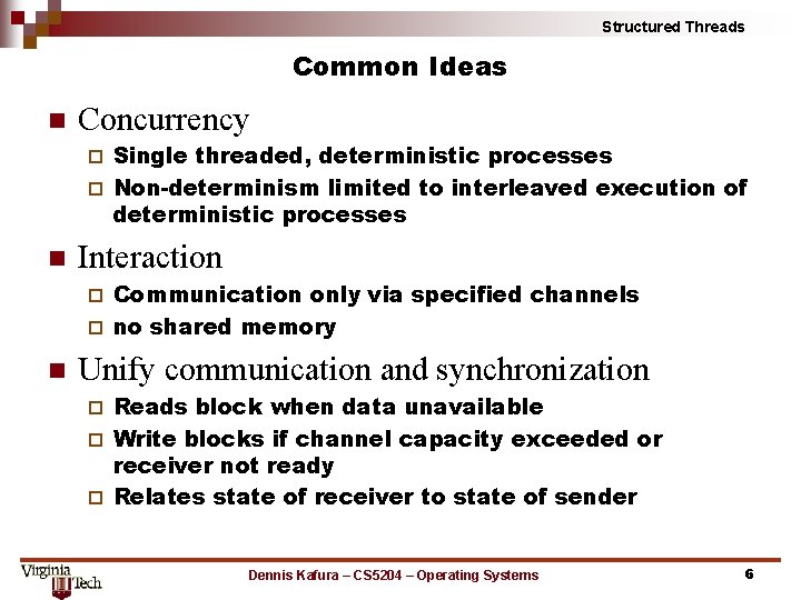 Structured Threads Common Ideas n Concurrency Single threaded, deterministic processes ¨ Non-determinism limited to