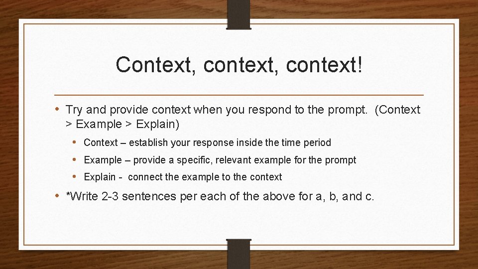 Context, context! • Try and provide context when you respond to the prompt. (Context