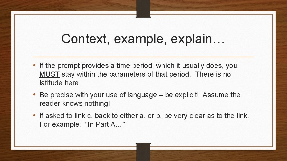 Context, example, explain… • If the prompt provides a time period, which it usually