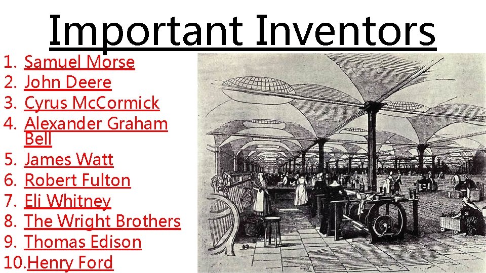 1. 2. 3. 4. Important Inventors Samuel Morse John Deere Cyrus Mc. Cormick Alexander
