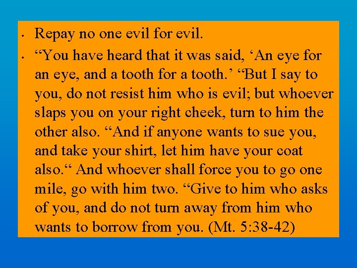  • • Repay no one evil for evil. “You have heard that it