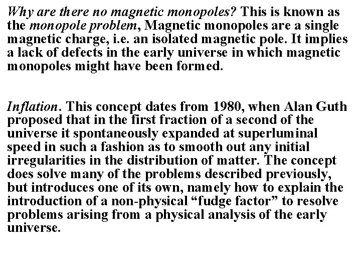 Why are there no magnetic monopoles? This is known as the monopole problem, Magnetic