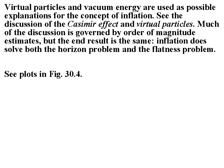 Virtual particles and vacuum energy are used as possible explanations for the concept of