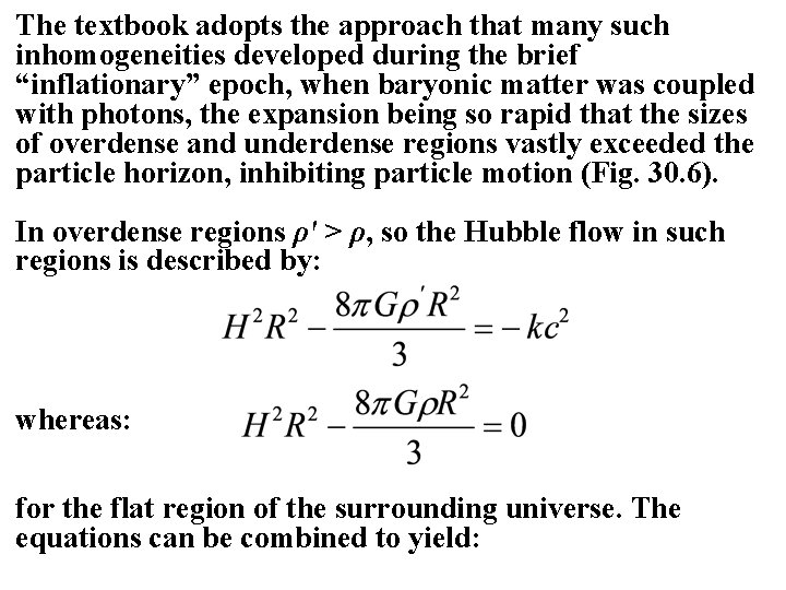 The textbook adopts the approach that many such inhomogeneities developed during the brief “inflationary”