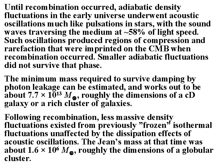 Until recombination occurred, adiabatic density fluctuations in the early universe underwent acoustic oscillations much