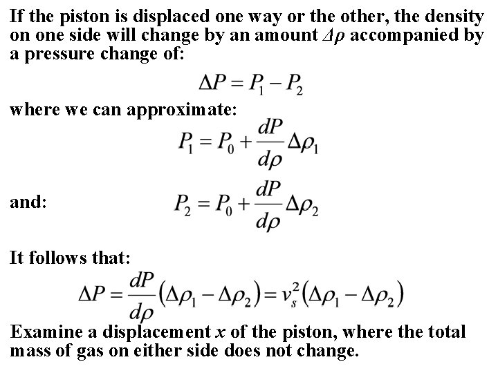 If the piston is displaced one way or the other, the density on one