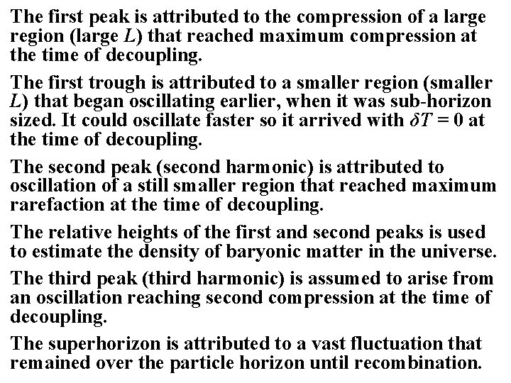 The first peak is attributed to the compression of a large region (large L)