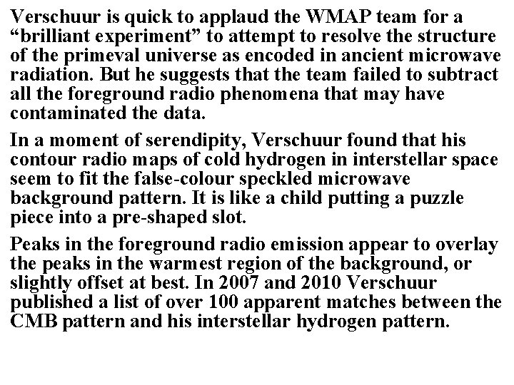 Verschuur is quick to applaud the WMAP team for a “brilliant experiment” to attempt