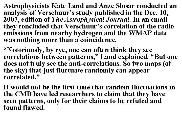Astrophysicists Kate Land Anze Slosar conducted an analysis of Verschuur’s study published in the