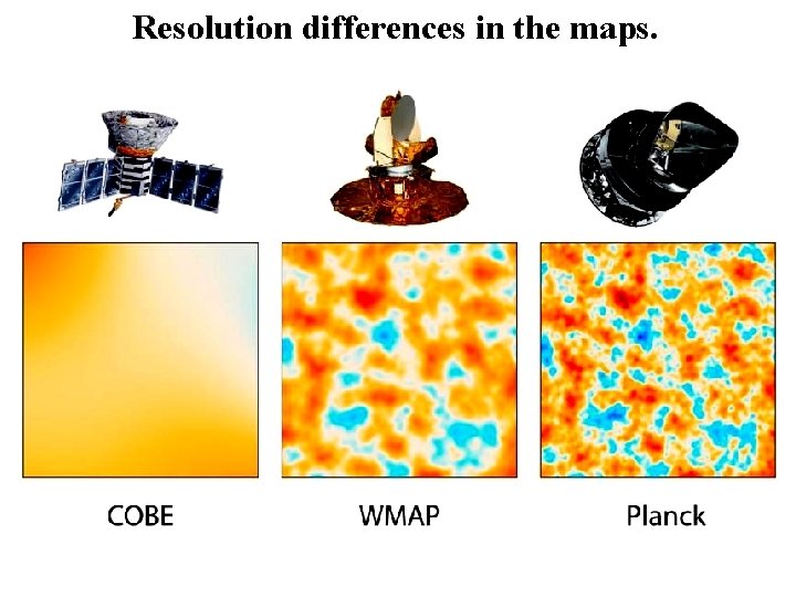 Resolution differences in the maps. 