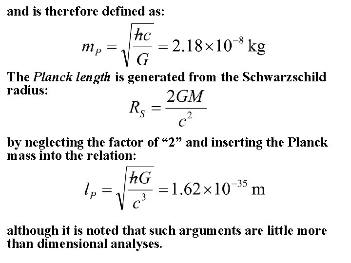 and is therefore defined as: The Planck length is generated from the Schwarzschild radius: