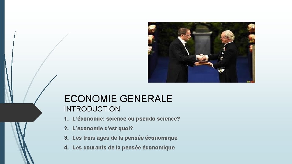 ECONOMIE GENERALE INTRODUCTION 1. L’économie: science ou pseudo science? 2. L’économie c’est quoi? 3.