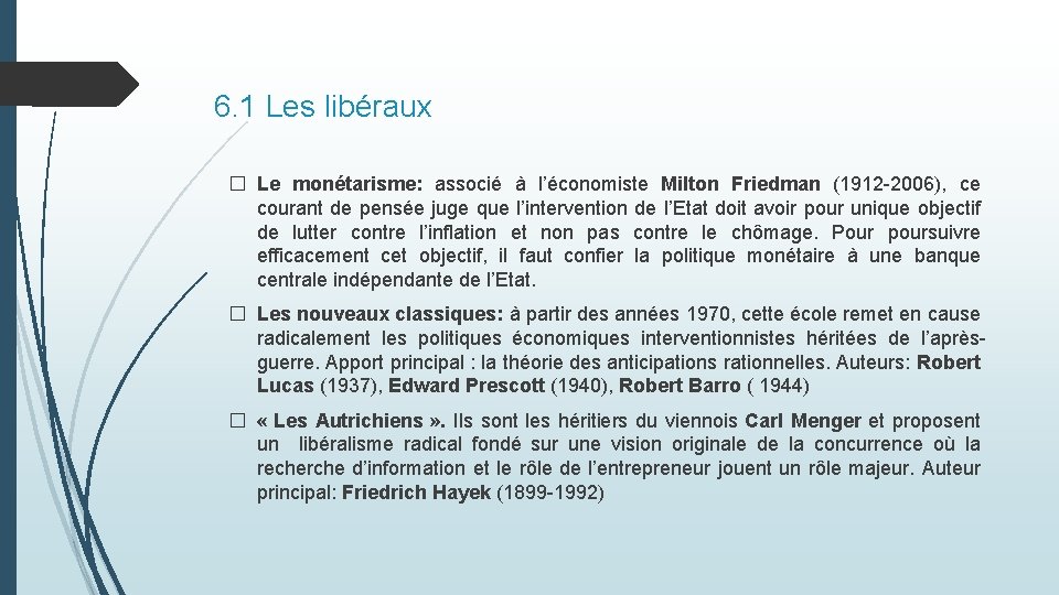 6. 1 Les libéraux � Le monétarisme: associé à l’économiste Milton Friedman (1912 -2006),