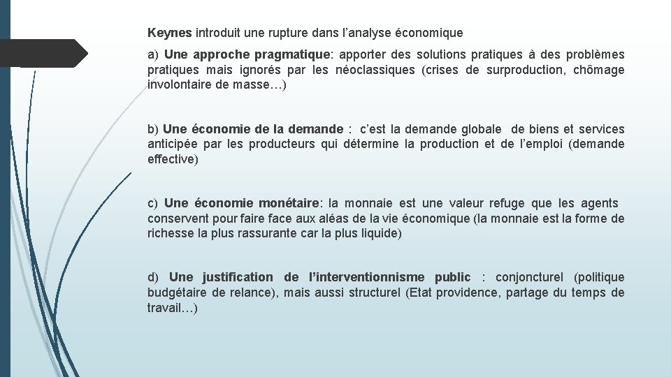 Keynes introduit une rupture dans l’analyse économique a) Une approche pragmatique: apporter des solutions