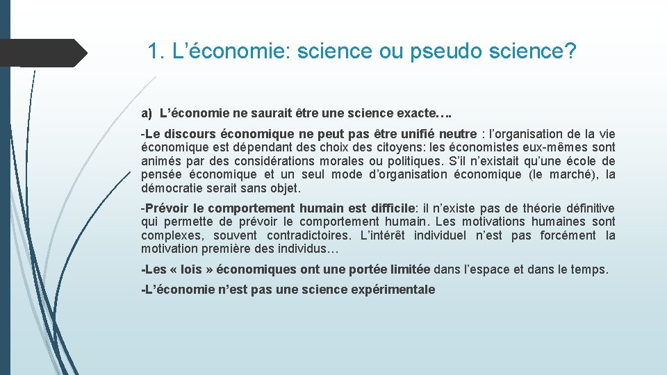1. L’économie: science ou pseudo science? a) L’économie ne saurait être une science exacte….