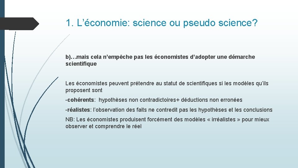 1. L’économie: science ou pseudo science? b)…mais cela n’empêche pas les économistes d’adopter une