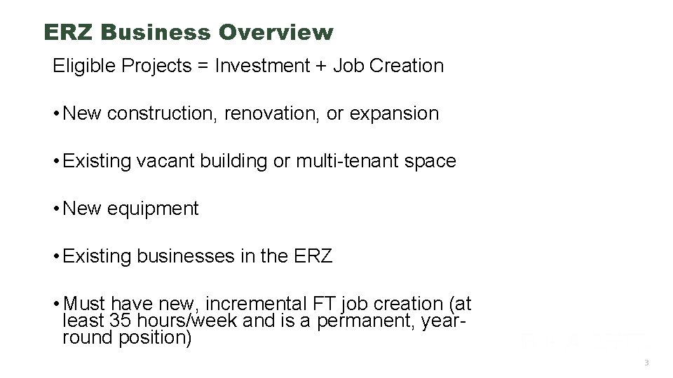 ERZ Business Overview Eligible Projects = Investment + Job Creation • New construction, renovation,