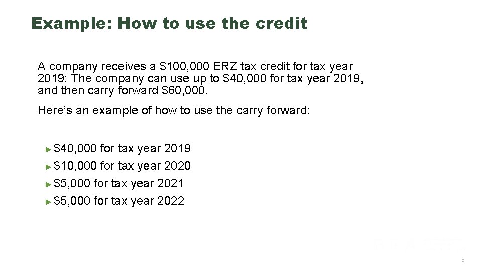 Example: How to use the credit A company receives a $100, 000 ERZ tax