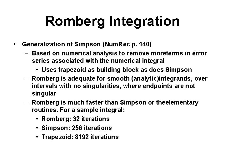 Romberg Integration • Generalization of Simpson (Num. Rec p. 140) – Based on numerical