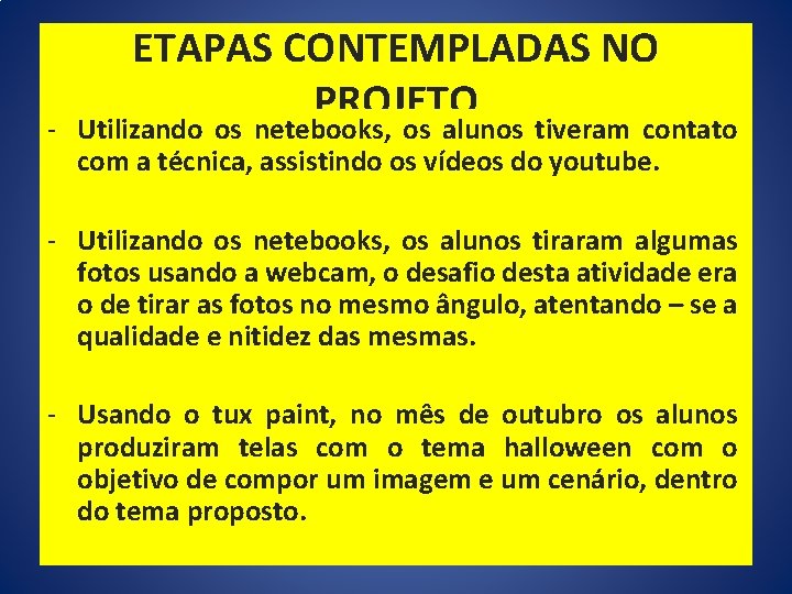 ETAPAS CONTEMPLADAS NO PROJETO - Utilizando os netebooks, os alunos tiveram contato com a